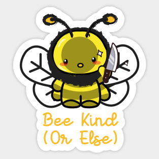 BE KIND OR ELSE (KINDNESS) Sticker